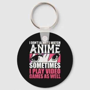 Ich schaue mir immer Anime an, manchmal spiele ich Schlüsselanhänger