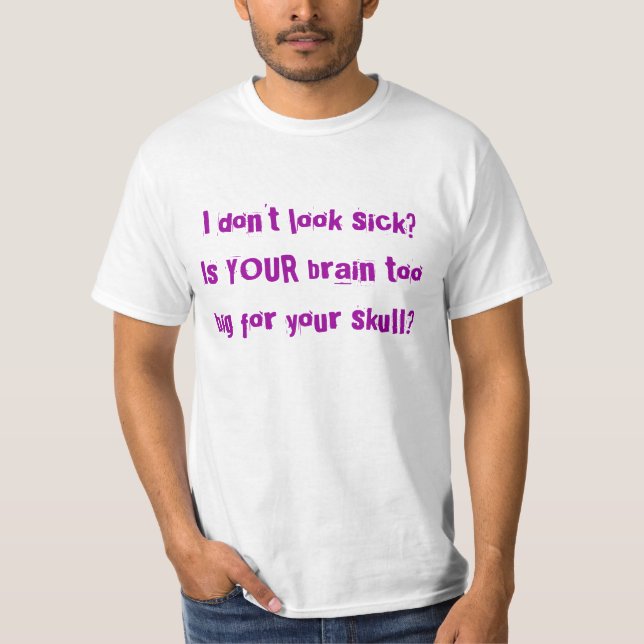 Ich schaue nicht krank? Ist IHR Gehirn, das für T-Shirt (Vorderseite)