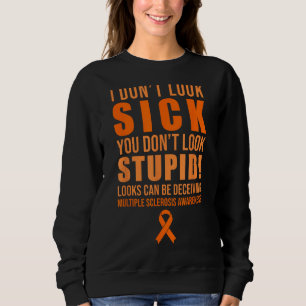 Ich schaue nicht krank Sie nicht aussehen dumm MS  Sweatshirt