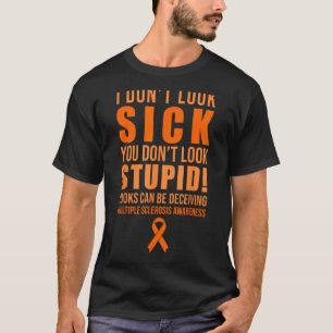 Ich schaue nicht krank Sie nicht aussehen dumm MS T-Shirt