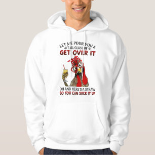 Ich schenke dir ein großes Glas 'komm darüber hinw Hoodie