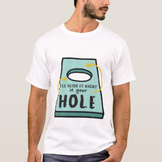 Ich schiebe es direkt in dein Loch T-Shirt