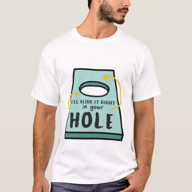 Ich schiebe es direkt in dein Loch T-Shirt (Vorderseite)