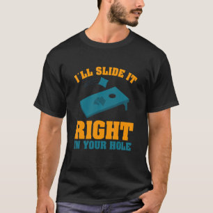Ich schiebe es direkt in dein Loch T-Shirt
