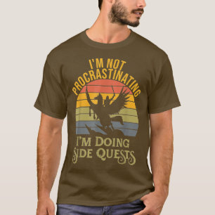 Ich schiebe nichts auf, ich mache Nebenquests RPG T-Shirt