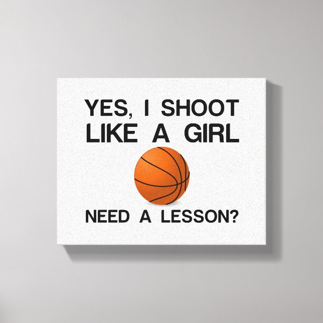 ICH SCHIESE WIE EIN MÄDCHENBASKETBALL LEINWANDDRUCK (Vorderseite)