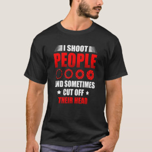 Ich schieß Menschen und schnitt manchmal ihren Kop T-Shirt