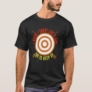Ich schieß wie ein Mädchen, versuche, Bogenschütze T-Shirt