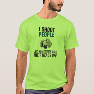 Ich schieße Leute und schneide manchmal ihre Köp T-Shirt