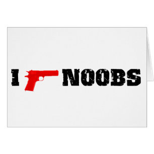 Ich schieße noobs