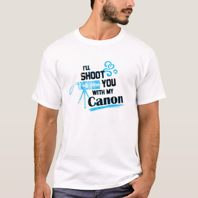 Ich schieße Sie mit meinem Canon T-Shirt (Vorderseite)
