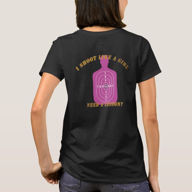 Ich schieße wie ein Mädchen. Benötigen Sie eine Le T-Shirt (Rückseite)