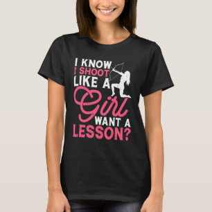 Ich schieße wie ein Mädchen Bogenschießen Starke F T-Shirt