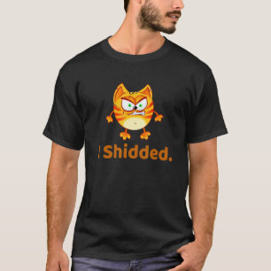 Ich schiss Katze ich schiss und furzte T-Shirt