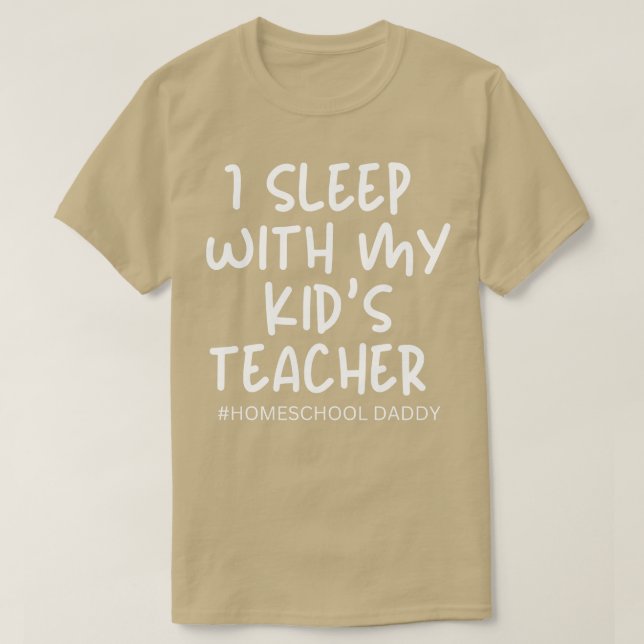 Ich schlafe mit meinem Kinder-Lehrer-Vater, der zu T-Shirt (Design vorne)