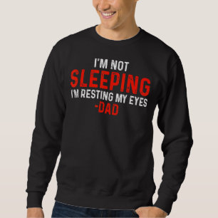 Ich schlafe nicht, ich halte nur meinen Augen-Vate Sweatshirt