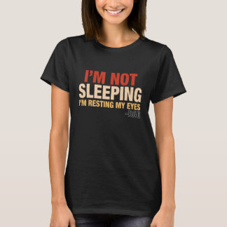 Ich schlafe nicht, ich halte nur meinen Vater aus. T-Shirt