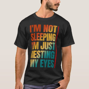 ich schlafe nicht, ich ruhe nur meine Augen aus T-Shirt