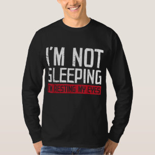 Ich schlafe nicht nur, um die Augen zu stützen T-Shirt