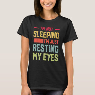 Ich schlafe nicht nur, wenn ich meine Augen hänge T-Shirt