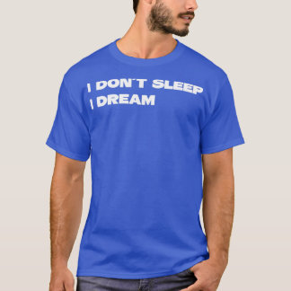 Ich schlafe nicht, träume ich weiß T-Shirt