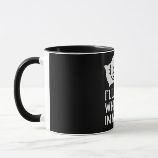 Ich schlafe, wenn ich unsterblich bin tasse