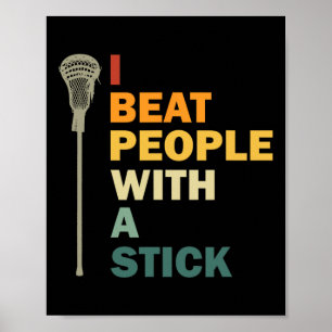 Ich schlage Leute mit einem feinen Lacrosse. Poster