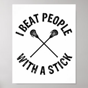 Ich schlage Leute mit einem knallharten Lacrosse 1 Poster