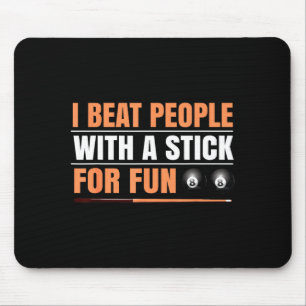 Ich schlage Leute mit einem Stock zum Spaß 8 Ball Mousepad