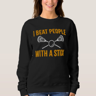 Ich schlage Leute mit einem Tick-Lacrosse 2 Sweatshirt