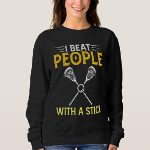 Ich schlage Leute mit einem Tick-Lacrosse 3 Sweatshirt
