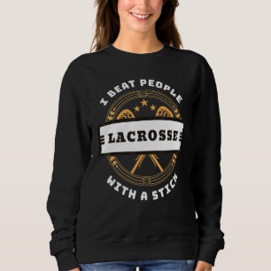 Ich schlage Leute mit einem Tick-Lacrosse-Player. Sweatshirt