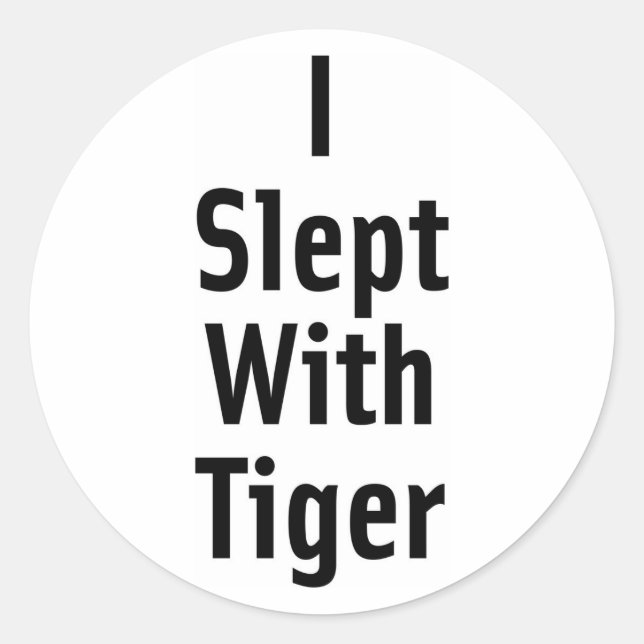 Ich schlief mit Tiger Runder Aufkleber (Vorderseite)