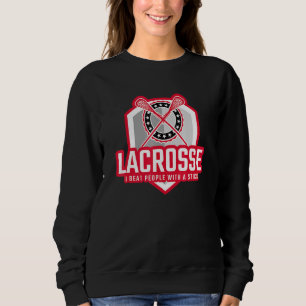 ICH SCHLIESSE MENSCHEN MIT EINEM STICK Lacrosse Sweatshirt