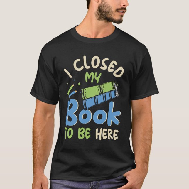Ich schloss mein Buch, um hier zu sein Funbiblioth T-Shirt (Vorderseite)