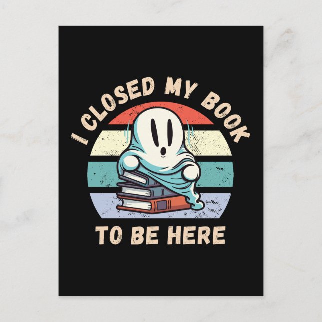 Ich schloss mein Buch, um hier zu sein Funny Ghost Postkarte (Vorderseite)