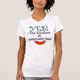 Ich schluckte einen Wassermelone-Samen T-Shirt