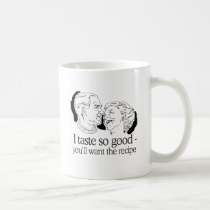ICH SCHMECKE SO GUT, DASS SIE DAS REZEPT HABEN WOL KAFFEETASSE