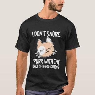 Ich schnarche nicht, dass ich mit der Kraft von 10 T-Shirt
