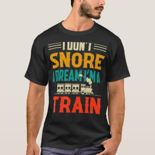Ich schnarche nicht, dass ich träume, ich bin ein T-Shirt