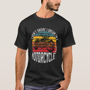 Ich schnarche nicht, dass ich träume, ich bin ein T-Shirt