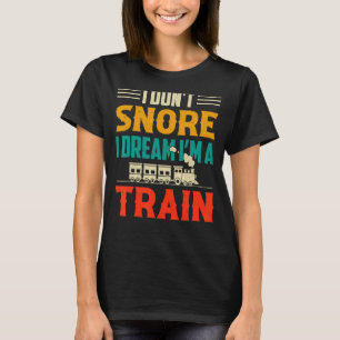 Ich schnarche nicht, dass ich träume, ich bin ein T-Shirt