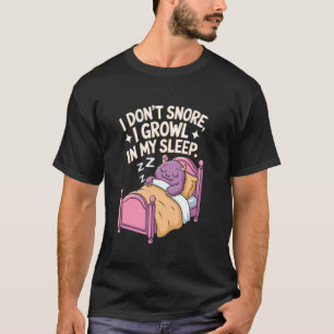 Ich schnarche nicht, ich knurre im Schlaf Monster T-Shirt