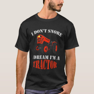 Ich schnarche nicht, ich träume, ich bin ein Trakt T-Shirt