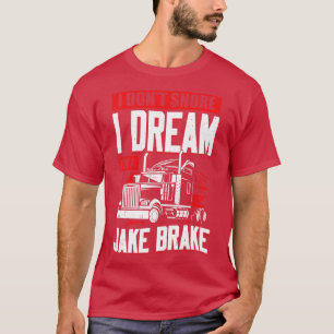 Ich schnarche nicht, ich träume, ich bin eine Jake T-Shirt