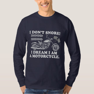 Ich schnarche nicht, ich träume, ich bin Motorrad T-Shirt
