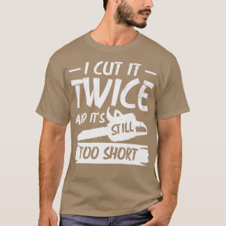 Ich schneide es zweimal und seine noch zu Kurze Ho T-Shirt