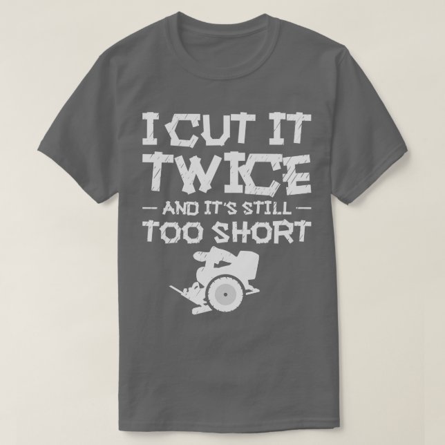 Ich schneide es zweimal und seine noch zu Kurze Ho T-Shirt (Design vorne)