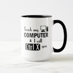Ich schneide Sie lustiger Computer-Aussenseiter Tasse<br><div class="desc">Kluge Touch mein Computer schneide ich Sie Typografie-Tasse. Text im Schwarzen liest Touch mein Computer,  den ich Ctrl X (Schnitt) Sie werde. Lustige Computertechnologie-Bürokaffee-Tasse,  reisen viel oder Bier Stein. Kluges Geschenk für Computerprogrammierer. Geek-Spaß. Entwurf auf beiden Seiten von der Tasse.</div>