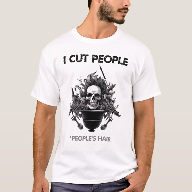 Ich schnitt den Leuten die Haare T-Shirt (Vorderseite)